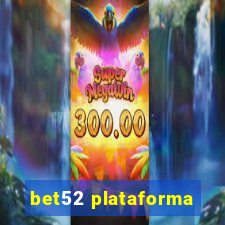 bet52 plataforma